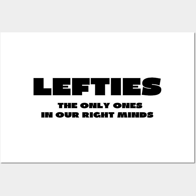 Lefties in the right mind Wall Art by IOANNISSKEVAS